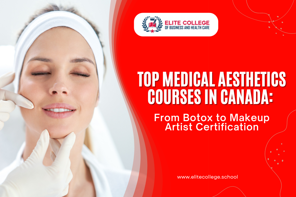 Top Medical Aesthetics Courses in Canada From Botox to Makeup Artist Certification