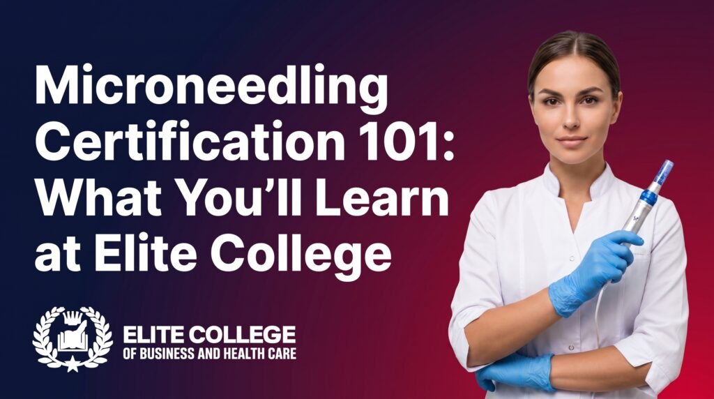 Microneedling Certification 101: What You’ll Learn at Elite College